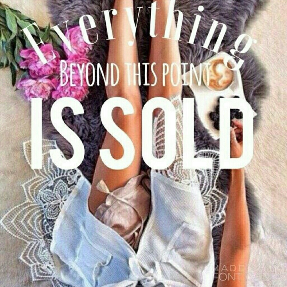 Everything sold beyond this point